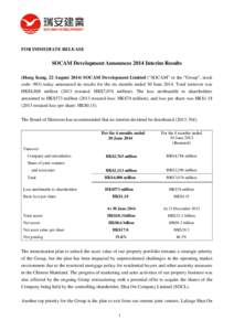 FOR IMMEDIATE RELEASE  SOCAM Development Announces 2014 Interim Results (Hong Kong, 22 August[removed]SOCAM Development Limited (“SOCAM” or the “Group”, stock code: 983) today announced its results for the six mont