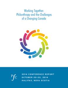Working Together: Philanthropy and the Challenges of a Changing Canada 2014 Conference report O C TO B ER[removed] , [removed]