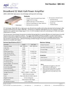 Part Number: QBS-561  Broadband 32 Watt GaN Power Amplifier 2400 to 6000 MHz high power, class AB design utilizing GaN technology  Features