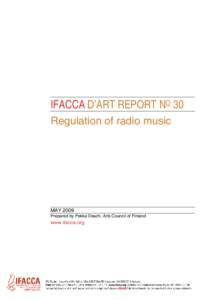 IFACCA D’ART REPORT NO 30 Regulation of radio music MAY 2009 Prepared by Pekka Oesch, Arts Council of Finland