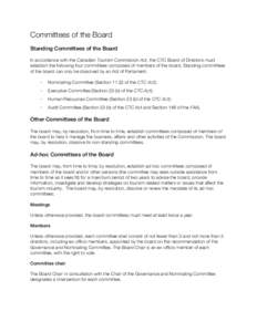 Committees of the Board Standing Committees of the Board In accordance with the Canadian Tourism Commission Act, the CTC Board of Directors must establish the following four committees composed of members of the board. S