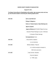 DAWES COUNTY BOARD OF EQUALIZATION August 07, 2013 The Dawes County Board of Equalization will consider, take necessary action and may go into Executive Session concerning the following Agenda items:  9:00 A.M.