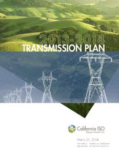 Forward to the Board-Approved[removed]Transmission Plan At the March 20, 2014 ISO Board of Governors meeting, the ISO Board of Governors approved the[removed]Transmission Plan with the exception of the Delaney-Color