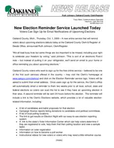 Ruth Johnson, Oakland County Clerk/Register Tracy Ward, Communications Specialist Telephone • ([removed]removed]  New Election Reminder Service Launched Today