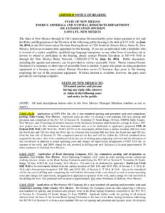 AMENDED NOTICE OF HEARING STATE OF NEW MEXICO ENERGY, MINERALS AND NATURAL RESOURCES DEPARTMENT OIL CONSERVATION DIVISION SANTA FE, NEW MEXICO The State of New Mexico through its Oil Conservation Division hereby gives no
