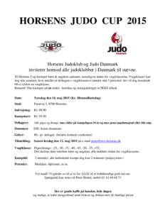 HORSENS JUDO CUPHorsens Judoklub og Judo Danmark inviterer hermed alle judoklubber i Danmark til stævne. Til Horsens Cup kæmper børn & ungdom sammen, naturligvis inden for vægtklasserne. Vægtklasser kan dog s