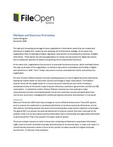 FileOpen and Data Loss Prevention Sanford Bingham November 2009 The high and increasing percentage of every organization’s information assets that are created and distributed in digital form creates an ever-growing ris