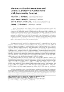 The Correlation between Race and Domestic Violence is Confounded with Community Context MICHAEL L. BENSON, University of Cincinnati JOHN WOOLDREDGE, University of Cincinnati AMY B. THISTLETHWAITE, Northern Kentucky Unive