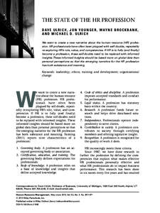 THE STATE OF THE HR PROFESSION D A V E U L R I C H , J O N Y O U N G E R , W AY N E B R O C K B A N K , AND MICHAEL D. ULRICH We want to create a new narrative about the human resource (HR) profession. HR professionals h