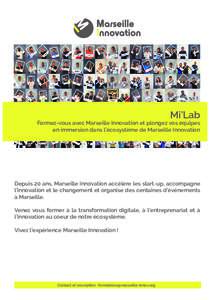 Mi’Lab  Formez-vous avec Marseille Innovation et plongez vos équipes en immersion dans l’écosystème de Marseille Innovation  Depuis 20 ans, Marseille Innovation accélère les start-up, accompagne