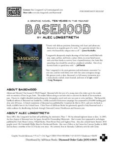 Contact: Alec Longstreth • [removed] More info: www.alec-longstreth.com/basewood/ FOR IMMEDIATE RELEASE  a graphic novel TEN YEARS in the making!
