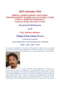 20/21 Settembre 2014 STRESS, ALIMENTAZIONE, ANTI-AGING, INFIAMMAZIONI E TUMORI ALLA LUCE DELLA PNEI E DELLA MEDICINA INTEGRATA Conoscere, Predire, Prevenire e Curare Due giorni di Full Immersion