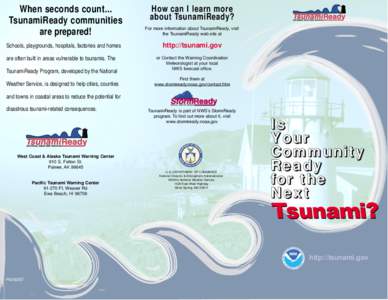 When seconds count... TsunamiReady communities are prepared! Schools, playgrounds, hospitals, factories and homes are often built in areas vulnerable to tsunamis. The TsunamiReady Program, developed by the National