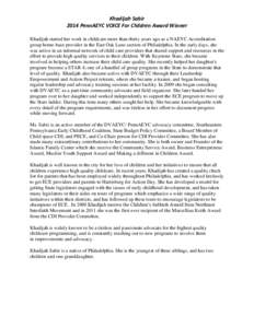 Khadijah Sabir 2014 PennAEYC VOICE For Children Award Winner Khadijah started her work in childcare more than thirty years ago as a NAEYC Accreditation group home-base provider in the East Oak Lane section of Philadelphi