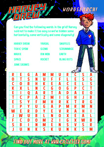 WORDSEARCH! Can you find the following words in the grid? Harvey said not to make it too easy so we’ve hidden some horizontally, some vertically and some diagonally! HARVEY DREW		YARGAL		SNUFFLES TOXIC SPEW		GIZMO		SCR