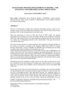 SUSTAINABLE HOUSING DEVELOPMENT IN NIGERIA – THE FINANCIAL AND INFRASTRUCTURAL IMPLICATION Joseph Segun AJANLEKOKO, Nigeria Key words: Urbanisation, Gross Domestic Product, Affordability, Socio-economic, National housi