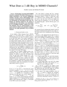 What Does a 3 dB Buy in MIMO Channels? Kambiz Azarian and Hesham El Gamal Abstract— In this paper, an outage limited MIMO channel is considered. We build on Zheng and Tse’s elegant formulation of the diversity-multip