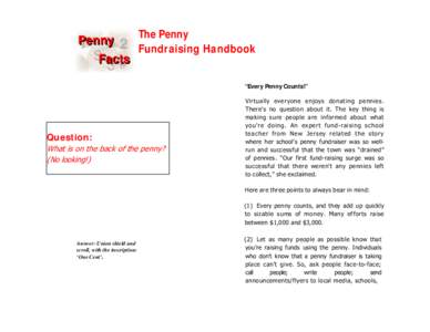 The Penny Fundraising Handbook “Every Penny Counts!” Question: What is on the back of the penny?