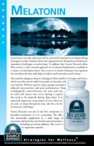 Melatonin  Lack of rest can take a physical toll on your health and leave you sleepwalking through your day. Statistics show that approximately 20 percent of Americans experience challenges to restful sleep. To address t