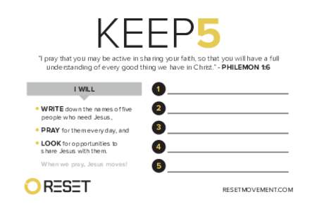 KEEP5  “I pray that you may be active in sharing your faith, so that you will have a full understanding of every good thing we have in Christ.” - Philemon 1:6 I WILL