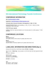 5th International Technology Transfer Conference CONFERENCE INFORMATION Web: http://tehnologije.ijs.si/5ittc/ Registration: http://tehnologije.ijs.si/5ittc/registration.html Information desk & financial information: tehn