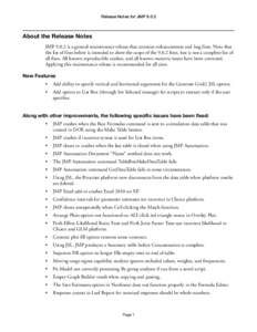 Release Notes for JMP[removed]About the Release Notes JMP[removed]is a general maintenance release that contains enhancements and bug fixes. Note that the list of fixes below is intended to show the scope of the[removed]fixes