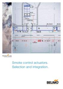 Smoke control actuators. Selection and integration. Mechanical smoke extraction systems with motorised smoke control dampers save lives in the event of fire. They provide the following advantages: low