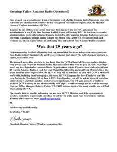 Greetings Fellow Amateur Radio Operators!! I am pleased you are reading my letter of invitation to all eligible Amateur Radio Operators who wish to become one of our newest members in this very proud International organi