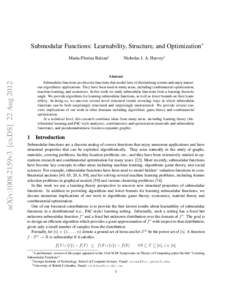 Submodular Functions: Learnability, Structure, and Optimization∗ Maria-Florina Balcan† Nicholas J. A. Harvey‡  arXiv:1008.2159v3 [cs.DS] 22 Aug 2012