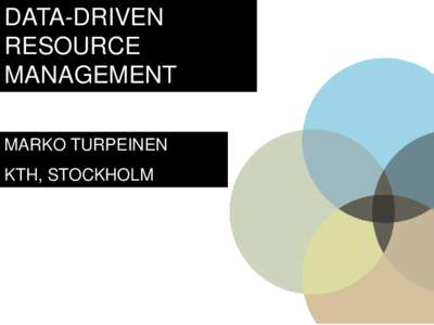 DATA-DRIVEN RESOURCE MANAGEMENT MARKO TURPEINEN KTH, STOCKHOLM