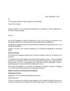 Date: September 4, 2014 To: The Controller General of Patents, Designs and Trademarks, Patent Office, Mumbai.  Subject: Comments to the Revised Draft Guidelines for Examination of Patent Applications in