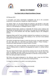 MEDIA STATEMENT Two Police Guilty on Illegal Surveillance Charges 20 February 2015 A Corruption and Crime Commission investigation has led to the successful prosecution of two policemen charged over illegal surveillance.