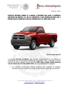 Alerta No[removed]PROFECO INFORMA SOBRE EL LLAMADO A REVISIÓN QUE HACE LA EMPRESA CHRYSLER DE MÉXICO, S.A. DE C.V. RESPECTO A SUS VEHÍCULOS RAM 1500 Y DODGE DAKOTA EQUIPADA CON EJE TRASERO DE 9.25, AÑOS 2009 A 2010