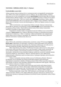 Mira Rantakeisu TIETOISKU: IMPERIALISMIN AIKA (7.–9.luokat) Löytöretkeilijät avaavat tietä Afrikan sisäosien luonto ja kulttuuri olivat vuosisatoja pysyneet eurooppalaisille tuntemattomina. Aina 1400-luvulle saakk