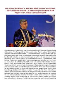 Shri Sunil Kant Munjal, Jt. MD, Hero MotoCorp Ltd. & Chairman, Hero Corporate Services Ltd addressing the students of IIM Raipur on 3rd Annual Convocation 2014 Complements and Congratulations to all of you for stepping o