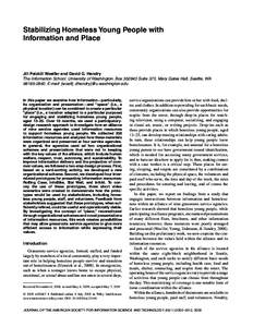 Stabilizing Homeless Young People with Information and Place Jill Palzkill Woelfer and David G. Hendry The Information School, University of Washington, Box[removed]Suite 370, Mary Gates Hall, Seattle, WA[removed]E-ma