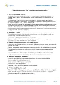 Instructions pour l’utilisation du CV Europass  Avant de commencer: cinq principes de base pour un bon CV 1. Concentrez-vous sur l’essentiel • Un employeur consacre généralement moins d’une minute à l’examen