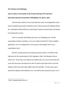 IES: Promises and Challenges. John Q. Easton. Presentation at the Annual meeting of the American Educational Research Association, Philadelphia, PA, April 5, 2014 Good morning. Thanks to Jerry Sroufe and Felice Levine fo