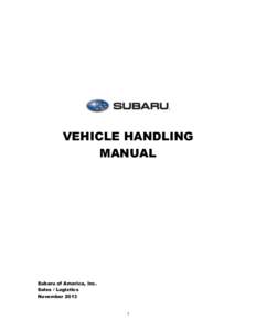 VEHICLE HANDLING MANUAL Subaru of America, Inc. Sales / Logistics November 2013