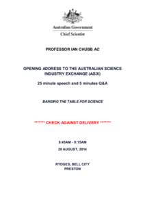 PROFESSOR IAN CHUBB AC  OPENING ADDRESS TO THE AUSTRALIAN SCIENCE INDUSTRY EXCHANGE (ASiX) 25 minute speech and 5 minutes Q&A