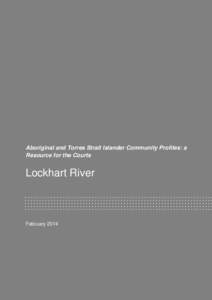 Lochart River: Aboriginal and Torres Strait Islander Community Profiles: a Resource for the Courts