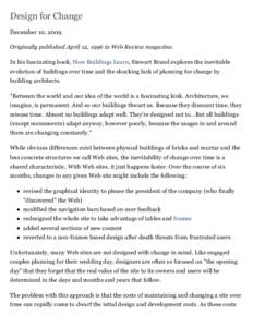 Design for Change December 10, 2009 Originally published April 12, 1996 in Web Review magazine. In his fascinating book, How Buildings Learn, Stewart Brand explores the inevitable evolution of buildings over time and the