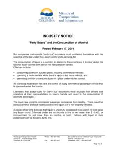 INDUSTRY NOTICE “Party Buses” and the Consumption of Alcohol Posted February 17, 2014 Bus companies that operate “party bus” excursions must familiarize themselves with the specifics of the law under the Liquor C