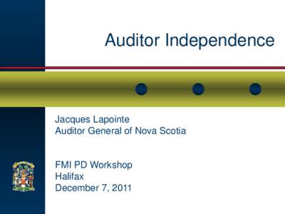 Auditor Independence  Jacques Lapointe Auditor General of Nova Scotia  FMI PD Workshop