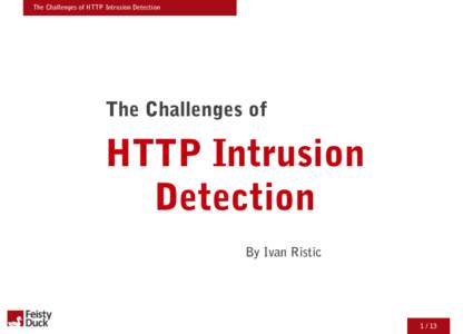 The Challenges of HTTP Intrusion Detection  The Challenges of HTTP Intrusion Detection