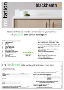 Blackheath Products extend a warm invitation for you to attend a  solid surface training day The Mirostone training course includes: Site preparation Cutting