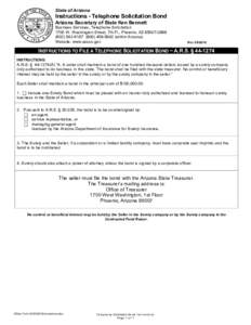 State of Arizona  Instructions - Telephone Solicitation Bond Arizona Secretary of State Ken Bennett Business Services, Telephone Solicitation 1700 W. Washington Street, 7th Fl., Phoenix, AZ[removed]