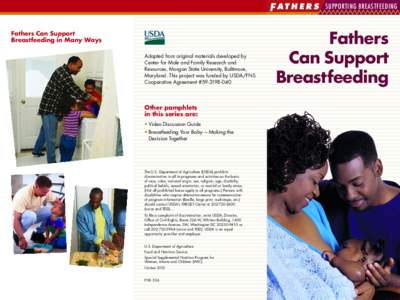 F AT H E R S Fathers Can Support Breastfeeding in Many Ways Adapted from original materials developed by Center for Male and Family Research and Resources, Morgan State University, Baltimore,
