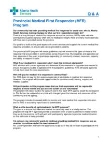U  Q&A Provincial Medical First Responder (MFR) Program Our community has been providing medical first response for years now, why is Alberta