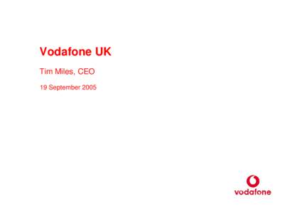 Microsoft PowerPoint - Vodafone UK - Tim Miles - FINAL